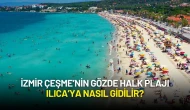Ege'nin İncisi İzmir'in Sevilen Halk Plajı Ilıca'ya Nasıl Gidilir?