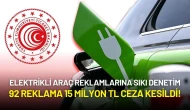 Elektrikli Araç Reklamlarına Sıkı Denetim: 92 Reklama 15 Milyon TL Ceza Kesildi!