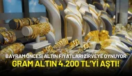 Bayram Öncesi Altın Fiyatları Zirveye Oynuyor: Gram Altın 4.200 TL’yi Aştı!