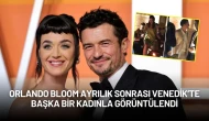 Orlando Bloom, Katy Perry ile Ayrılık Sonrası Venedik’te Başka Bir Kadınla Görüntülendi