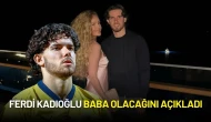 Ferdi Kadıoğlu Baba Oluyor! Mutlu Haberi Sosyal Medyadan Duyurdu