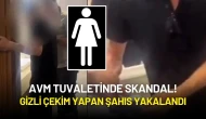 AVM Tuvaletinde Skandal! Cep Telefonuyla Gizli Çekim Yapan Şahıs Yakalandı