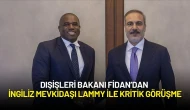 Dışişleri Bakanı Fidan’dan İngiliz Mevkidaşı Lammy ile Kritik Görüşme