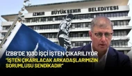İzmir Büyükşehir Belediyesi 1030 İşçiyi İşten Çıkarıyor