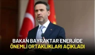 Enerji ve Tabii Kaynaklar Bakanı Alparslan Bayraktar’dan Önemli Açıklamalar