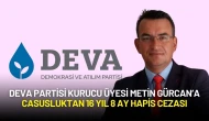 Deva Partisi Kurucu Üyesi Metin Gürcan’a Casusluktan 16 Yıl 8 Ay Hapis Cezası