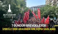 7 Gündür Grevdelerdi! İzmir Büyükşehir Belediyesi ile DİSK Arasında Anlaşma Sağlandı