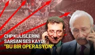 CHP Kulislerini Sarsan Ses Kaydı: Kılıçdaroğlu'ndan Sert Tepki! "Bu Bir Operasyon"