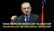 Cumhurbaşkanı Erdoğan: “Daha Önümüzde Gidecek Çok Yolumuz Var”