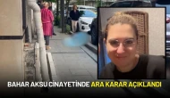 Bahar Aksu Cinayeti Davasında Ara Karar Çıktı