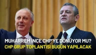 Muharrem İnce CHP’ye Dönüyor mu? CHP Grup Toplantısı Bugün Yapılacak