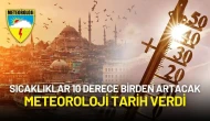 Meteoroloji Açıkladı: Sıcaklıklar 10 Derece Birden Artıyor