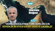 Bakan Uraloğlu: "Hürmüz Boğazı’nda Türk Gemileri İçin Güvenlik Seviyesi En Üst Düzeye Çıkarıldı"