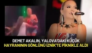 Demet Akalın, Yalova'daki Küçük Hayranının Gönlünü İznik'te Piknikle Aldı