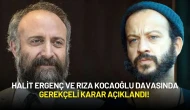 Halit Ergenç ve Rıza Kocaoğlu Davasında Gerekçeli Karar Açıklandı!