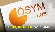LGS Giriş Belgeleri Yayımlandı
