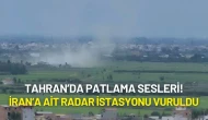 Tahran’da Patlama Sesleri! İran’a Ait Radar İstasyonu Vuruldu