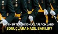 2025 MSÜ Tercih Sonuçları Açıklandı!