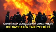 Yunanistan’ın Sakız Adası’nda Orman Yangını! Çok Sayıda Köy Tahliye Edildi