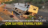 Tarım İşçilerini Taşıyan Servis Takla Attı: 25 Kişi Yaralandı!