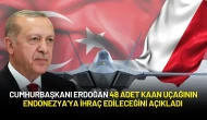 Cumhurbaşkanı Erdoğan Açıkladı: 48 Adet KAAN Uçağı Endonezya'ya İhraç Edilecek!