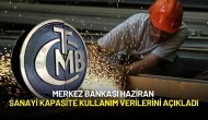 Merkez Bankası Haziran Sanayi Kapasite Kullanım Verilerini Açıkladı