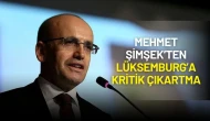 Mehmet Şimşek’ten Lüksemburg’a Kritik Çıkartma