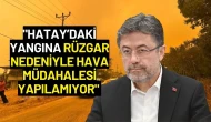 Bakan Yumaklı: "Hatay’daki Yangına Rüzgar Nedeniyle Hava Müdahalesi Yapılamıyor"