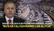 Bakan Yerlikaya’dan Bayram Dönüşü Trafik Uyarısı: “Bu 5 Hatalı Davranış Can Alıyor”