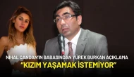 Nihal Candan’ın Babasından Yürek Burkan Açıklama: “Kızım Yaşamak İstemiyor”