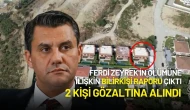 Ferdi Zeyrek'in Ölümüne İlişkin Bilirkişi Raporu Çıktı: 2 Kişi Gözaltında!