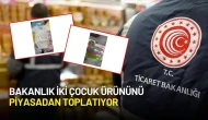 Ticaret Bakanlığından Kritik Uyarı: İki Çocuk Ürünü Güvensiz Ürün Listesine Alındı!