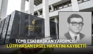 TCMB Eski Başkan Yardımcısı Lütfi Hasan Ersel Hayatını Kaybetti