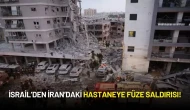 İsrail’den İran’daki Hastaneye Füze Saldırısı!
