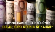 Dövizde Hareketlilik Sürüyor: Dolar, Euro, Sterlin Ne Kadar?