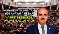 Numan Kurtulmuş’tan Yeni Anayasa Mesajı: "Marifet Metin Değil, Toplumsal Uzlaşmadır"