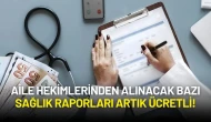 Aile Hekimlerinden Alınacak Bazı Sağlık Raporları Artık Ücretli!
