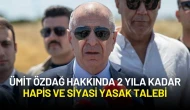 Ümit Özdağ Hakkında 2 Yıla Kadar Hapis ve Siyasi Yasak Talebi