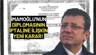 İmamoğlu'nun Diplomasının İptaline İlişkin Yeni Karar!