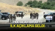 PKK Silah Bıraktı! İlk Açıklama Geldi