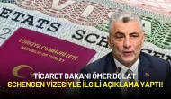 Ticaret Bakanı Ömer Bolat Schengen Vizesiyle İlgili Açıklama Yaptı!
