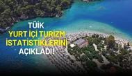 TÜİK Yurt İçi Turizm İstatistiklerini Açıkladı!