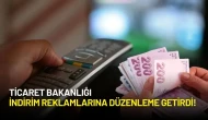 Ticaret Bakanlığından Yeni Reklam Düzenlemesi! İndirim Reklamları Denetlenecek