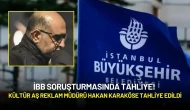 İBB Soruşturmasında Tutuklanan Kültür AŞ Reklam Müdürü Hakan Karaköse Tahliye Edildi