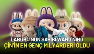 Labubu’nun Sahibi Wang Ning, 22 Milyar Dolarlık Servetiyle Çin’in En Genç Milyarderi Oldu
