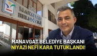 Manavgat Belediye Başkanı Niyazi Nefi Kara Tutuklandı!
