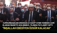 Cumhurbaşkanı Erdoğan'dan Ayasofya Paylaşımı: “İnşallah Ebediyen Özgür Kalacak”