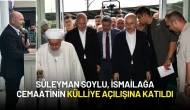 Süleyman Soylu, İsmailağa Cemaatinin Külliye Açılışına Katıldı
