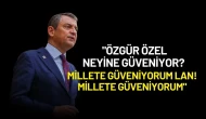 Özgür Özel’den Sert Tepki: "Özgür Özel Neyine Güveniyor? Millete Güveniyorum Lan"