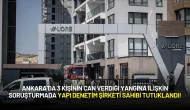 Ankara'da 3 Kişinin Can Verdiği Yangına İlişkin Soruşturmada Tutuklama!